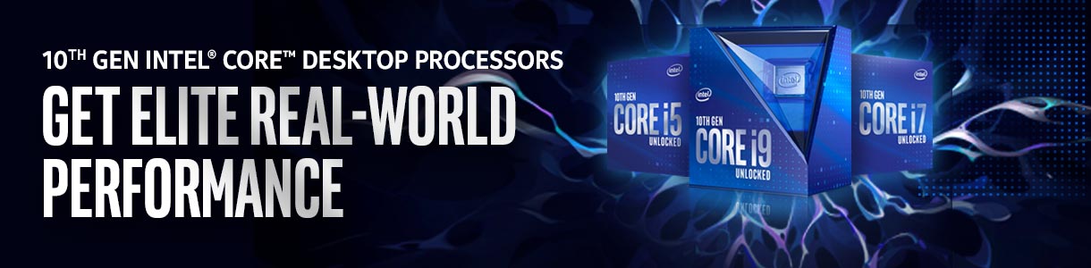 10th Gen Intel Core Desktop Processors - Get elite real-world performance.