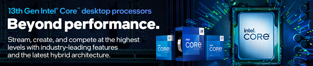 13th Gen Intel Core Desktop Processors - Stream, create, and compete at the highest levels with industry-leading features and the latest hybrid architecture. 