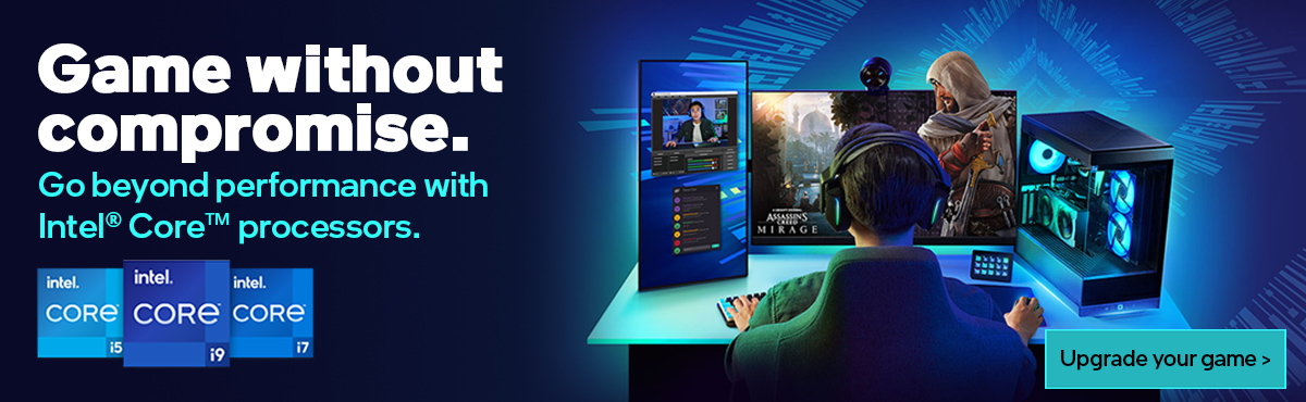  Game without compromise. Go beyond performance with Intel Core processors. Upgrade your game