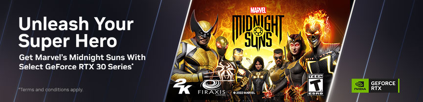 Unleash Your Super Hero. Get Marvel's Midnight Suns with select GeForce RTX Series.* Terms and conditions apply.