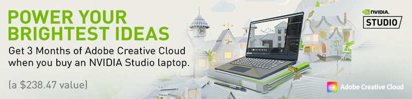 Power Your Brightest Ideas. Get 3 months of Adobe Creative Cloud when ou by an NVIDIA Studio laptop, a $238.47 value.