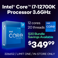 Intel Core i7-12700K Processor 3.6GHz- $349.99; 12 cores, 20 threads; $20 bundle savings available; Limit one, in-store only, SKU 326652