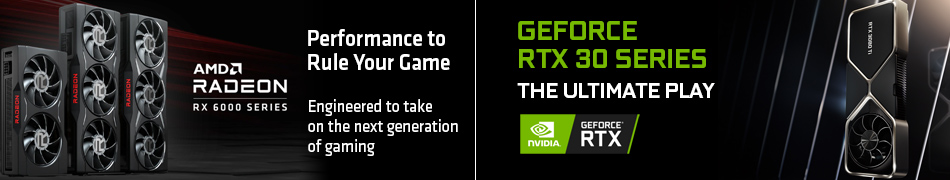 AMD Radeon RX 6000 Series - Performance to Rule Your Game, Engineered to take on the next generation of gaming; NVIDIA GeForce RTX 30 Series - the Ultimate Play