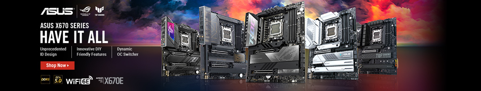 ASUS X670 Series Have It All. Unprecedented ID Design, Innovative DIY Friendly Features, Dynamic OC Switcher. Shop Now