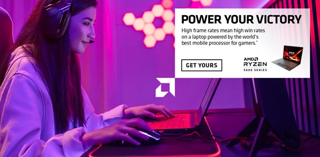 POWER YOUR VICTORY - High frame rates mean high win rates on a laptop powered by the best mobile processor for gamers; AMD Ryzen 5000 series; GET YOURS