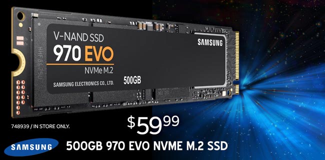 Samsung 500GB 970 EVO NVME M.2 SSD; $59.99; 748939; In store only.