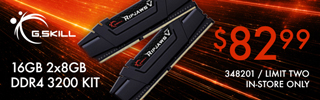 G Skill 16GB 2x8GB DDR4 3200 Kit; $82.99; sku 348201; In Store Only. Limit 2
