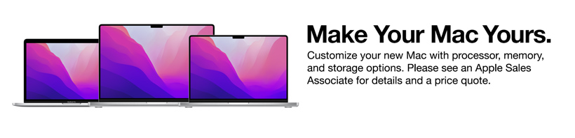 Customize Your Mac with a range of CPUs, memory & storage options.