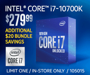 Intel Core i7-10700K - $279.99; Additional $20 bundle savings; Limit one, in-store only, SKU 105015