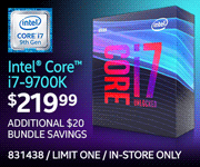 Intel Core i7-9700K - $219.99; Additional $20 bundle savings; Limit one, in-store only, SKU 831438