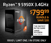 AMD Ryzen 9 5950X - $799.99; Bundle and Save $20; Limit one, in-store only, SKU 195107