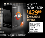Bundle and Save $20; AMD Ryzen 7 5800X 3.8GHz - $429.99; Limit one, in-store only, SKU 195081