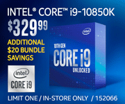 Intel Core i9-10850K - $329.99; Additional $20 bundle savings; Limit one, in-store only, SKU 152066