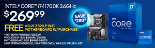 Intel Core i7-11700K 3.6GHz - $269.99; FREE ASUS Z590-P WiFi ATX Motherboard with processor purchase; SAVE $280 - Get both for only $269.99; Processor Reg. $349.99, Motherboard Reg. $199.99; Limit 1 per household, In-store only, while supplies last; SKUs 236398, 418731
