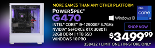More games than any other platform - PowerSpec G470 Gaming Desktop - $3499.99; Intel Core i9 12900KF 3.7GHz, NVIDIA GeForce RTX 3080Ti, 32GB DDR4, 1TB SSD, Windows 10 Pro; Limit one, in-store only, SKU 358432; SHOP NOW