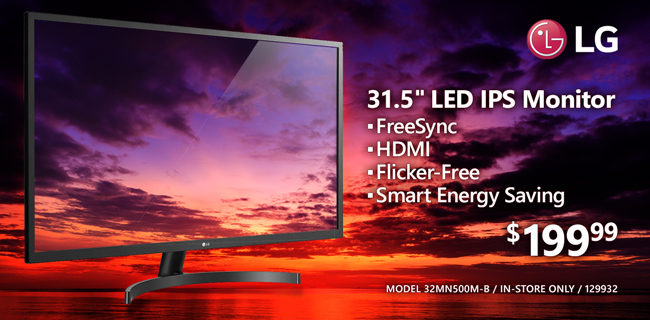 LG 31.5-inch LED IPS Monitor - $199.99; FreeSync, HDMI, Flicker-Free, Smart Energy Saving; Model 32MN500M-B, in-store only, SKU 129932