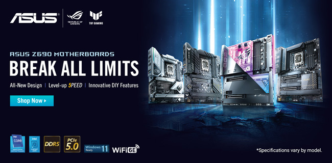 ASUS Z690 Motherboards. Break all limits. All-new design; Level up speed; Innovate DIY features. Shop Now