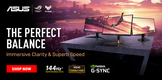 ASUS QHD Monitors; The Perfect Balance; Immersive clarity and superb speed; 144Hz; WQHD 2560x1440; NVIDIA GSync. Shop Now.
