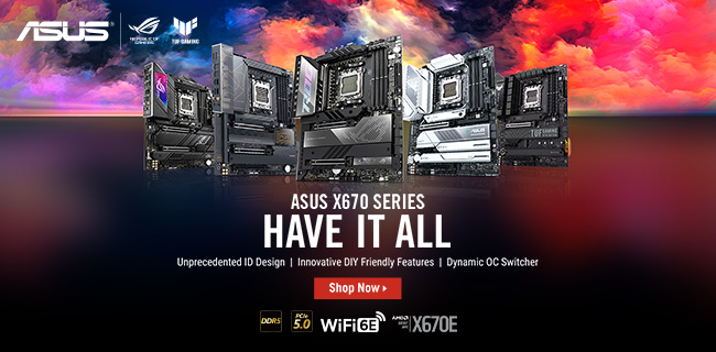 ASUS X670 Series Have It All. Unprecedented ID Design, Innovative DIY Friendly Features, Dynamic OC Switcher. Shop Now