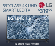LG 55-inch class 4K UHD Smart LRD TV - $319.99; SKU 399840, in-store only