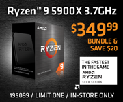 AMD Ryzen 9 5900X 3.7GHz - $349.99; $20 bundle savings available; Limit one, in-store only, SKU 195099