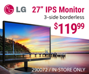 LG 27 inch IPS Monitor. 3-side borderless. $119.99. SKU 290072, in-store only