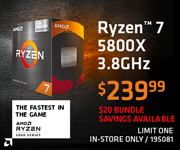 AMD Ryzen 7 5800X 3.8GHz - $239.99; $20 bundle savings available; Limit one, in-store only, SKU 195081