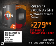 AMD Ryzen 7 5700G 3.7GHz with Wraith Stealth Cooler - $279.99; $20 bundle savings available; Limit one, in-store only, SKU 301242