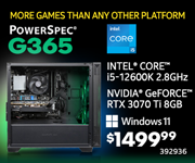 MORE GAMES THAN ANY OTHER PLATFORM! PowerSpec G365 Gaming Desktop - $1499.99; Intel Core i5-12600K 2.8GHz, NVIDIA GeForce RTX 3070 Ti 8GB, Windows 11; In-store only, SKU 392936