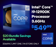 Intel Core i9-12900K Processor 3.6GHz- $549.99; $20 bundle savings available; Limit one, in-store only, SKU 326694