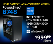 MORE GAMES THAN ANY OTHER PLATFORM! PowerSpec B748 Desktop - $999.99; Intel Core i7-12700K 3.6GHz, 16GB DDR4-3200, 1TB SSD, Windows 11; SKU 361600