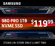 Samsung 980 Pro 1TB NVMe SSD; $119.99; SKU 171363; In Store Only, Limit Two