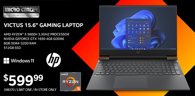 HP Victus 15.6 inch Gaming Laptop - AMD Ryzen 5 5600H 3.3GHz Processor, NVIDIA GeForce GTX 1650 4GB GDDR6, 8GB DDR4-3200 RAM, 512GB SSD, Windows 11 - $599.99. SKU 398370, Limit One, In-store Only