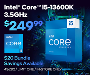 Intel Core i5-13600K Processor 3.5GHz- $249.99; $20 bundle savings available; Limit one, in-store only, SKU 436212
