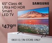 Samsung 65.7 inch Class 4K Ultra HD HDR Smart LED TV - $479.99. SKU 083113. In-store only