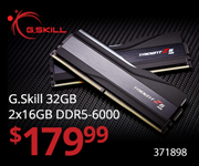 G-Skill 32GB 2x16GB DDR5-6000 - $174.99. SKU 371898