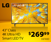 LG 43 inch Class 4K Ultra HD Smart LED TV - $269.99 - SKU 387480