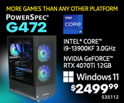MORE GAMES THAN ANY OTHER PLATFORM! PowerSpec G472 Gaming Desktop - $2499.99; Intel Core i9-13900KF 3.0GHz, NVIDIA GeForce RTX 4070Ti 12GB, Windows 11; SKU 535112