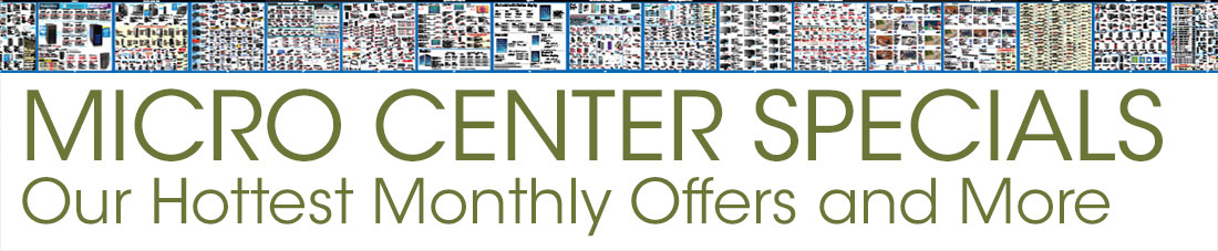 Micro Center Specials - Our hottest monthly offers and more