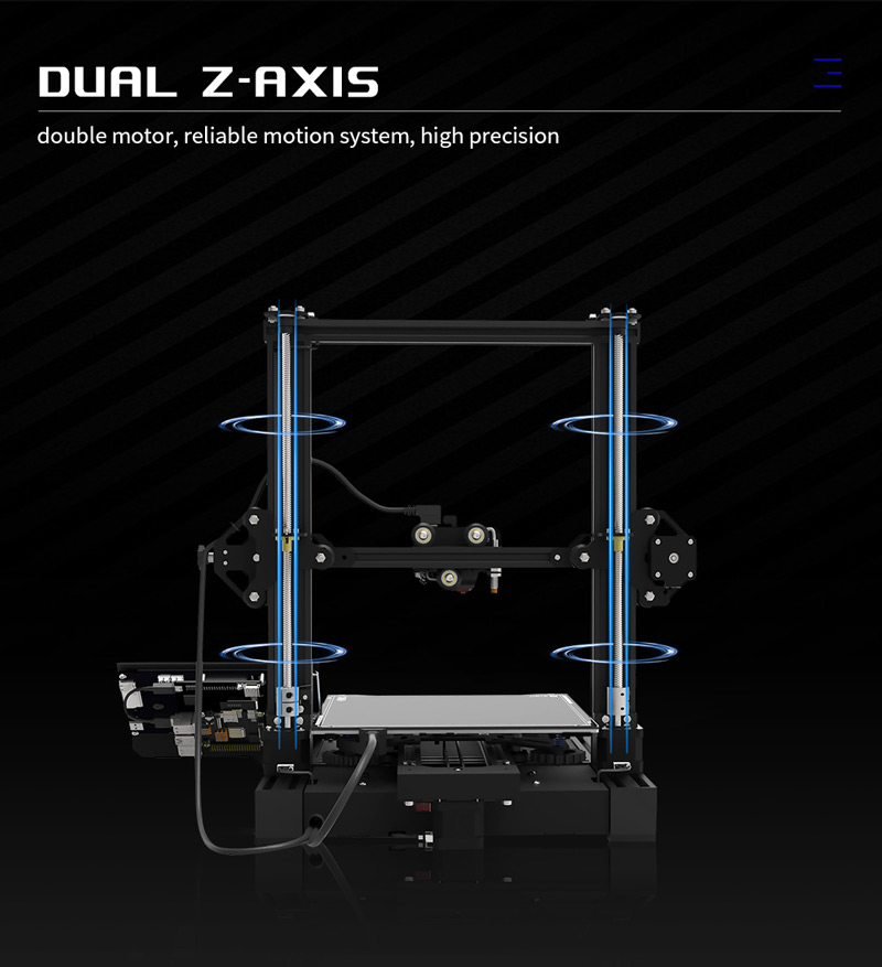 Dual Z Axis. Double motor, reliable motion system, high precision.