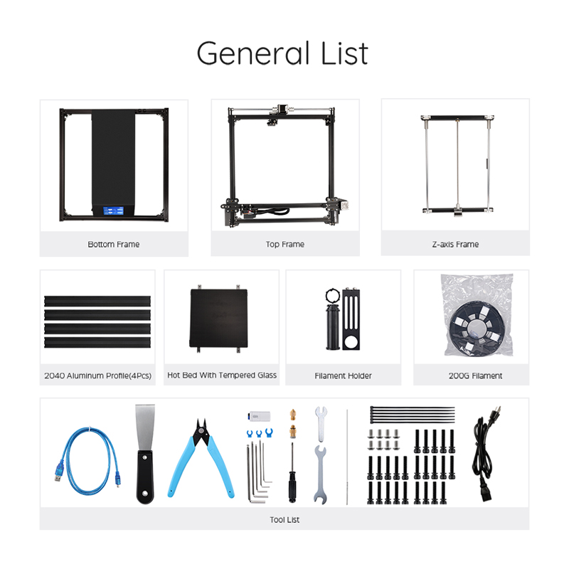 General list. Bottom frame, top frame, z axis frame, 2040 aluminum profile 4pcs, hot bed with tempered glass, filament holder, 200G filament, tools.