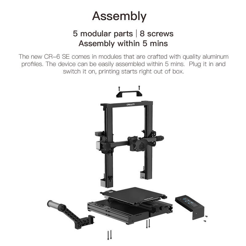 Assembly, 5 modular parts, 8 screws, assembly within 5 mins. Plug it in and switch it on, printing starts right out of the box.