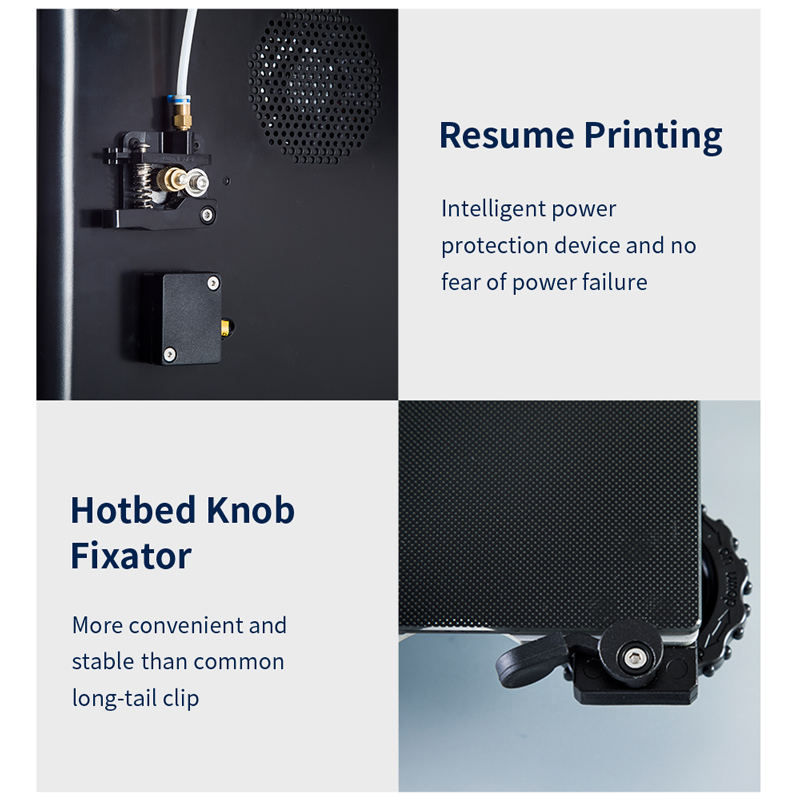 Resume printing. Intelligent power protection device and no fear of power failure. Hotbed knob fixator. More convenient and stable than common long tail clip.