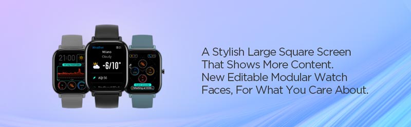 Stylish large square screen, more content. New editable modular watch faces for what you care about.