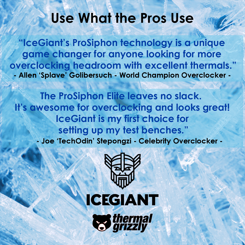 IceGiant ProSiphon Elite Use What The Pros Use. More Overclocking headroom, leaves no slack.