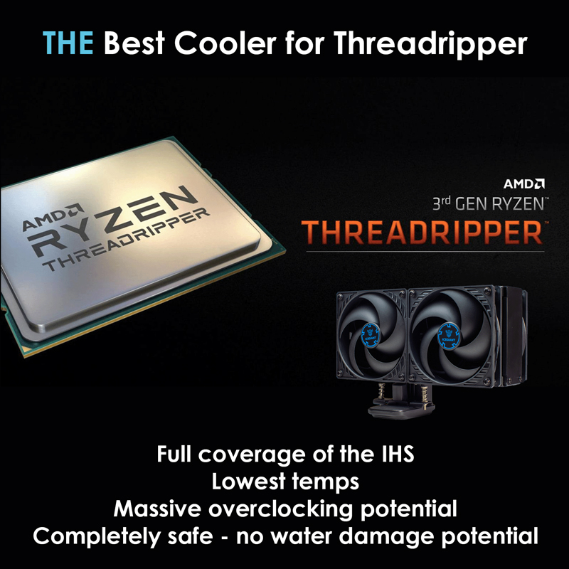 DIceGiant ProSiphon Elite The best cocoler for Threadripper. Full coverage of the IHS, lowest temps, massive overclocking potential, no water damage potential.