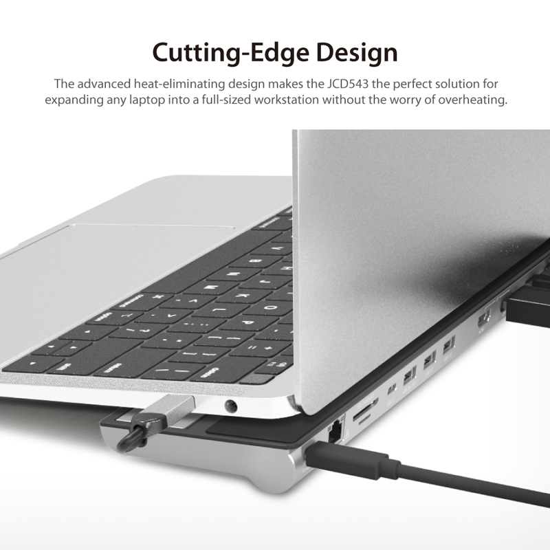 Cutting edge design. Advanced heat eliminating design makes the JCD543 the perfect solution for expanding any laptop into a full sized workstation without the worry of overheating.