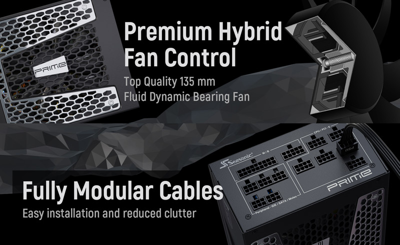 Premium Hybrid Fan Control. Top quality 135mm fluid dynamic bearing fan. Fully modular cables. Easy installation and reduced clutter.