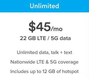 Ting Unlimited Plan $45 per month; 22GB LTE 5G data; unlimited data, talk and text; nationwide LTE and 5G coverage; includes up to 12GB of hotspot
