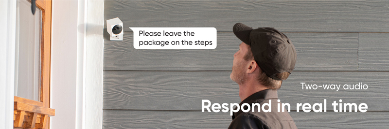Wyze Cam Outdoor camera. Two-way audio. Respond in real time. Please leave the package on the steps.